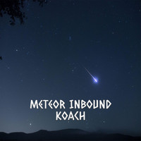 Koach - Meteor Inbound