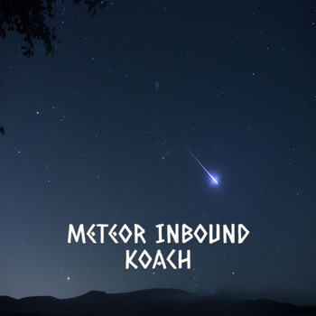 Koach - Meteor Inbound