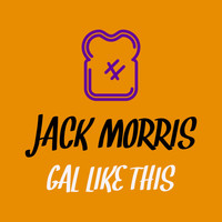 Jack Morris - Gal Like This (Explicit)