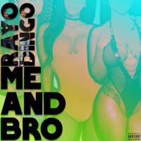 Rayo Dan - Me and Bro (Explicit)