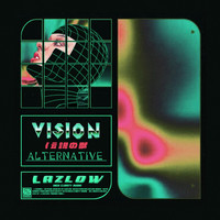 Lazlow - VISION ALTERNATIVE (Explicit)