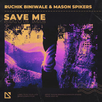Ruchik Biniwale, Mason Spikers - Save Me