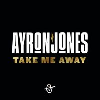 Ayron Jones - Take Me Away (Explicit)