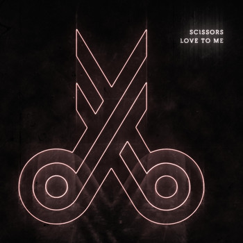 Scissors - Love To Me