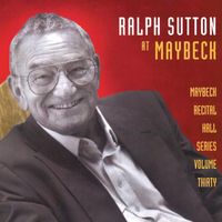 Ralph Sutton - The Maybeck Recital Series, Vol. 30