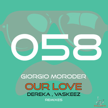 Giorgio Moroder - Our Love (Dereka, Vaskeez Remixes)