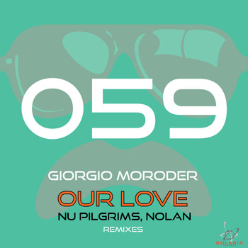 Giorgio Moroder - Our Love (Nu Pilgrims, Nolan Remixes)