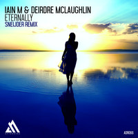 Iain M & Deirdre McLaughlin - Eternally (Sneijder Remix)