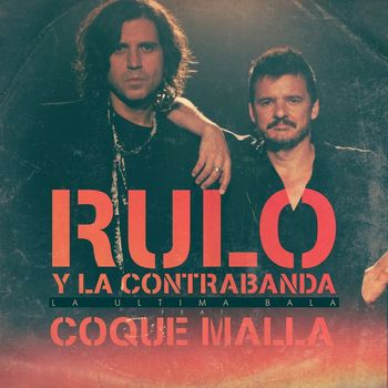 Rulo y la contrabanda - La última bala (feat. Coque Malla)