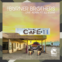 The Burner Brothers - Live Again (feat. ill-esha)