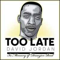 David Jordan - Too Late