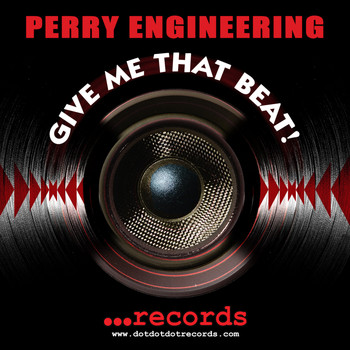 Perry Engineering - Give Me That Beat!