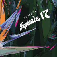 DJ Rocca - Tropicale 17