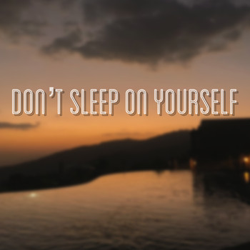 Chase - Don't Sleep on Yourself