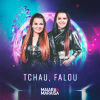 Maiara & Maraisa - Tchau, Falou