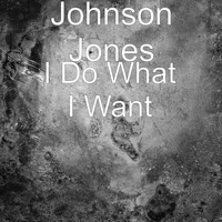 Johnson Jones - I Do What I Want