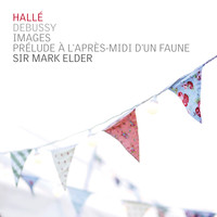Hallé & Sir Mark Elder - Debussy: Images & Prélude à l'après-midi d'un faune