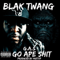 Blak Twang - Gas Go Ape Shit (Explicit)