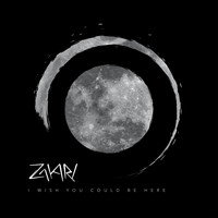 Zakari - I Wish You Could Be Here