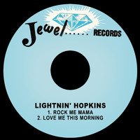Lightnin' Hopkins - Rock Me Mama / Love Me This Morning
