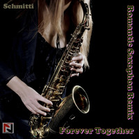 SCHMITTI - Forever Together Romantic Saxophon Remix