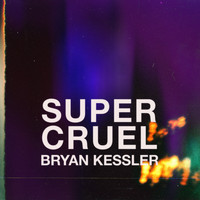 Bryan Kessler - Super Cruel