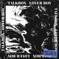 Talkbox - Lover Boy