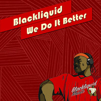 Blackliquid - We Do It Better