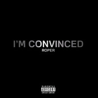 Roper - I’m Convinced (Explicit)