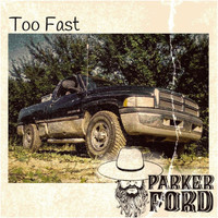 Parker Ford - Too Fast
