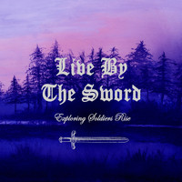 Live By The Sword - Exploring Soldiers Rise