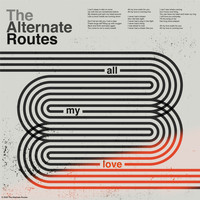 The Alternate Routes - All My Love