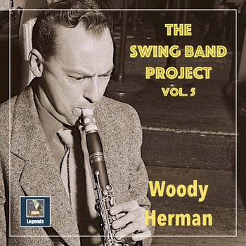 Woody Herman And His Orchestra - The Swing Band Project, Vol. 5: Woody Herman (2020 Remaster)