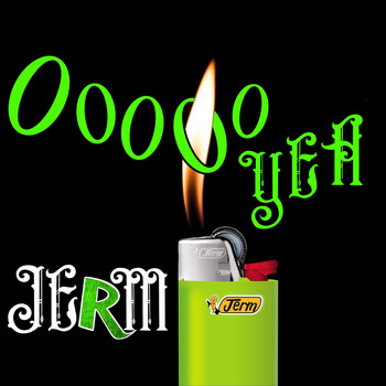 Jerm - Ooooo Yea