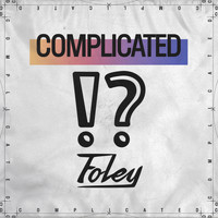 Foley - Complicated (Explicit)