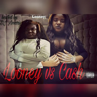 Looney - Looney vs Cash (Explicit)