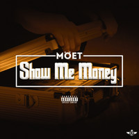 Moet - Show Me Money (Explicit)