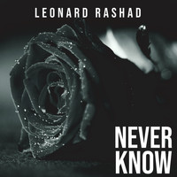 Leonard Rashad - Never Know