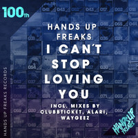 Hands Up Freaks - I Can't Stop Loving You (100th)