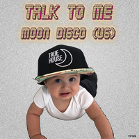 Moon Disco (Us) - Talk to Me