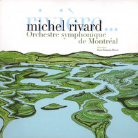 Michel Rivard - Rivière … et autres chansons symphoniques