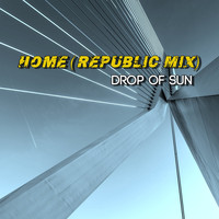 Drop Of Sun / - Home (Republic Mix)