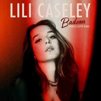 Lili Caseley, Charlie Laffer / - Badoom (Charlie Laffer Remix)