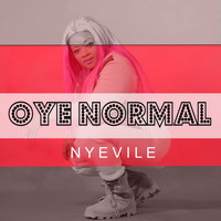 Nyevile / - Oye Normal