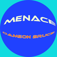 Dameon Bruce / - Menace