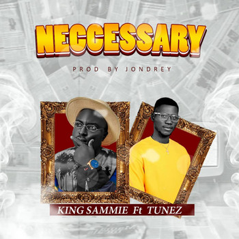 King Sammie featuring Tunez - Neccessary