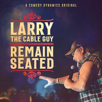 Larry The Cable Guy - Remain Seated