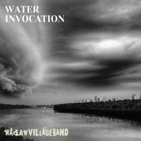 Warsaw Village Band - Water Invocation
