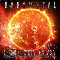 BABYMETAL - LEGEND – METAL GALAXY [DAY 1]