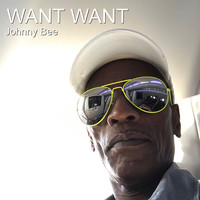 Johnny Bee - Want Want